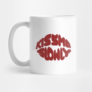 Kiss me slowly Mug